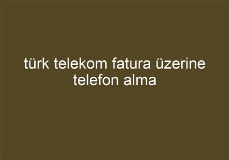 Türk telekom numarayı üzerine alma